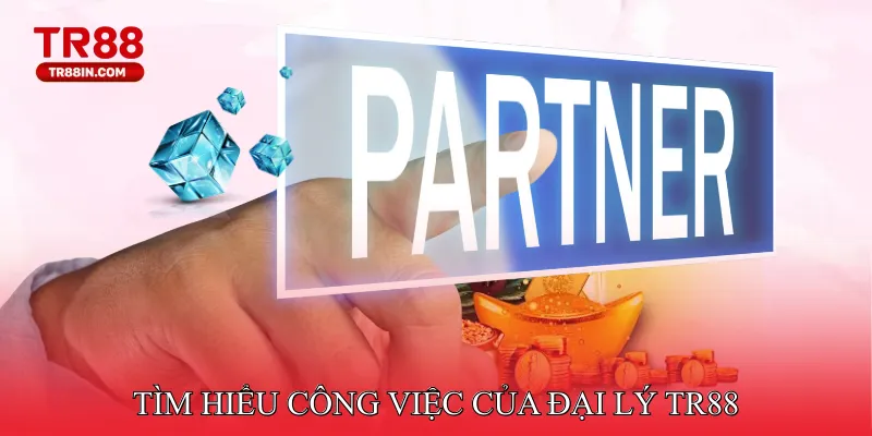 Tìm hiểu công việc của đại lý TR88