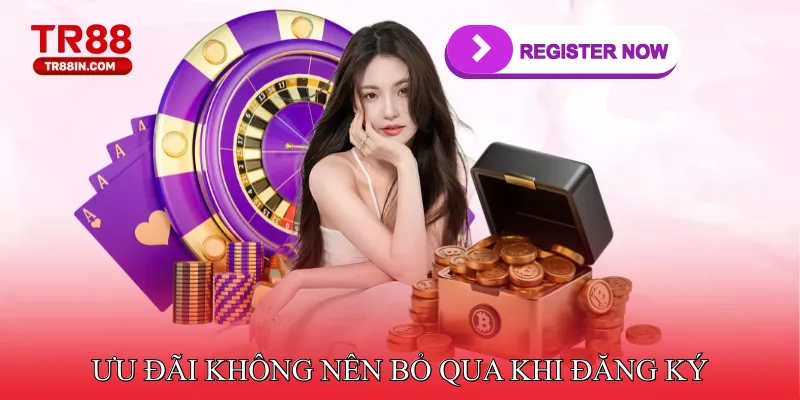 Ưu Đãi Không Nên Bỏ Qua Khi Đăng Ký Thành Công Tại TR88